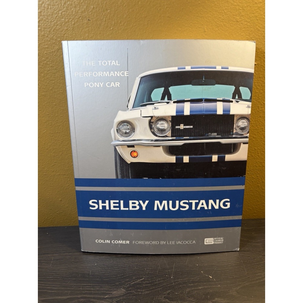 Shelby Mustang: The Total Performance Pony Car By Comer, Colin Softcover